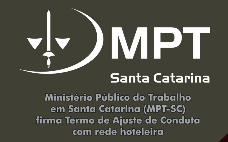 Ministério Público do Trabalho em Santa Catarina (MPT-SC) firma Termo de Ajuste de Conduta com rede hoteleira