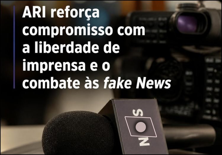 ARI reforça compromisso com a liberdade de imprensa e o combate às fake News